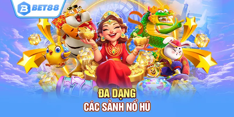 Đa dạng các game nổ hũ tại trang chủ bet88
