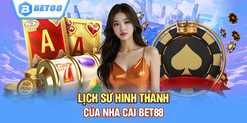 Lịch sử hình thành và sứ mệnh của nhà cái bet88